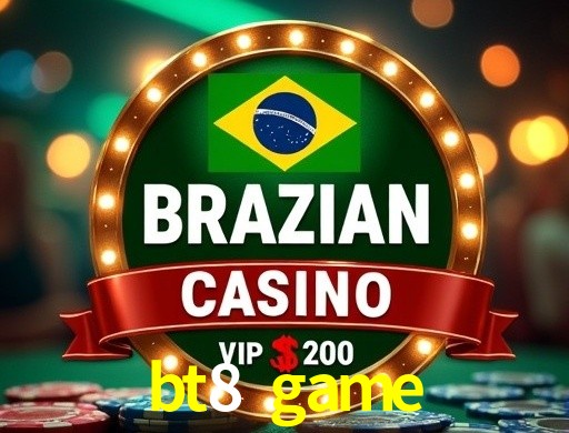 Explore as vantagens do bt8 game: serviço profissional e confiabilidade