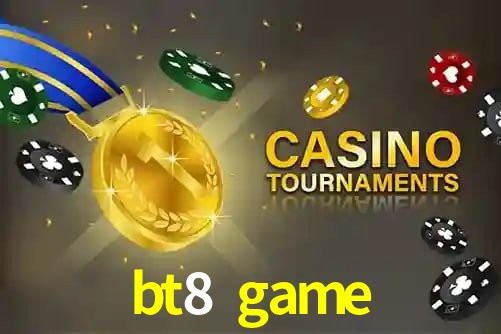 bt8 game,bt8.game